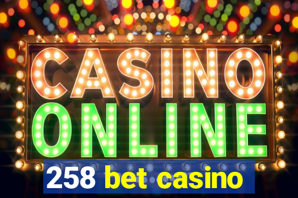 258 bet casino